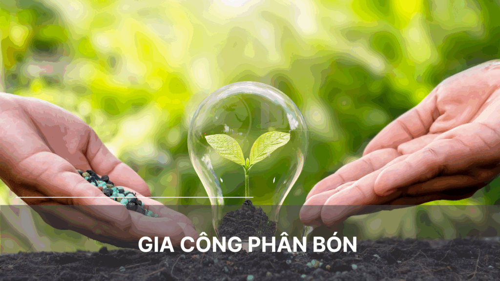 Gia công phân bón